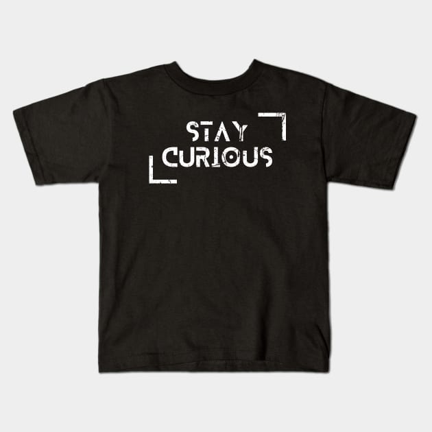 Stay Curious learn More Back to school Kids T-Shirt by Hohohaxi